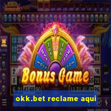 okk.bet reclame aqui